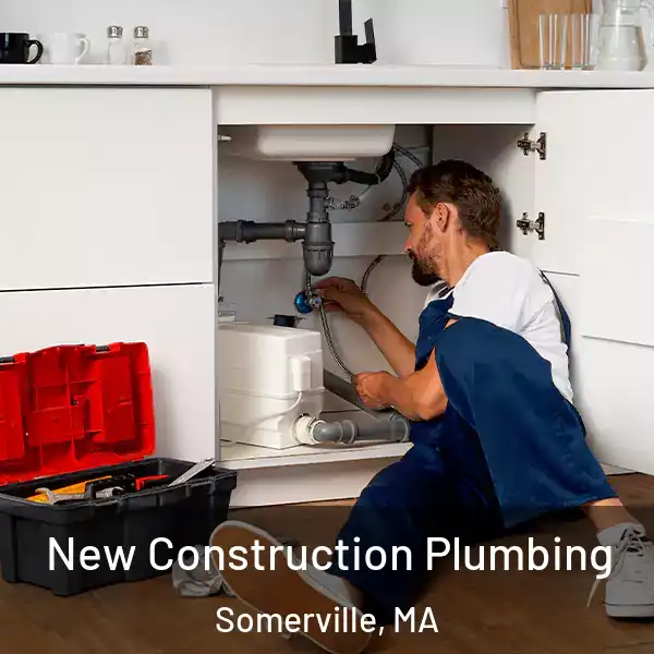  New Construction Plumbing Somerville, MA