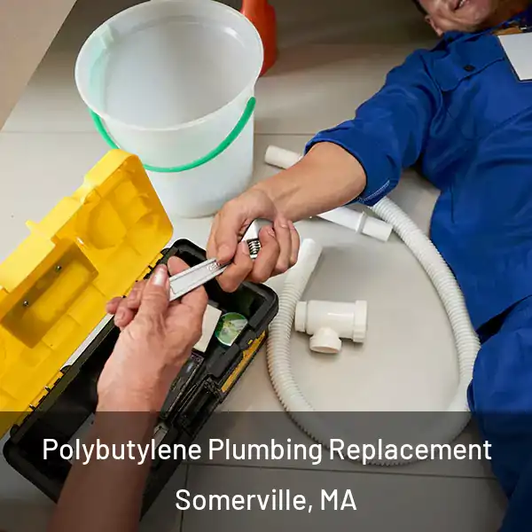  Polybutylene Plumbing Replacement Somerville, MA